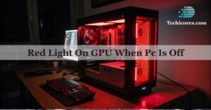Red Light On GPU When Pc Is Off