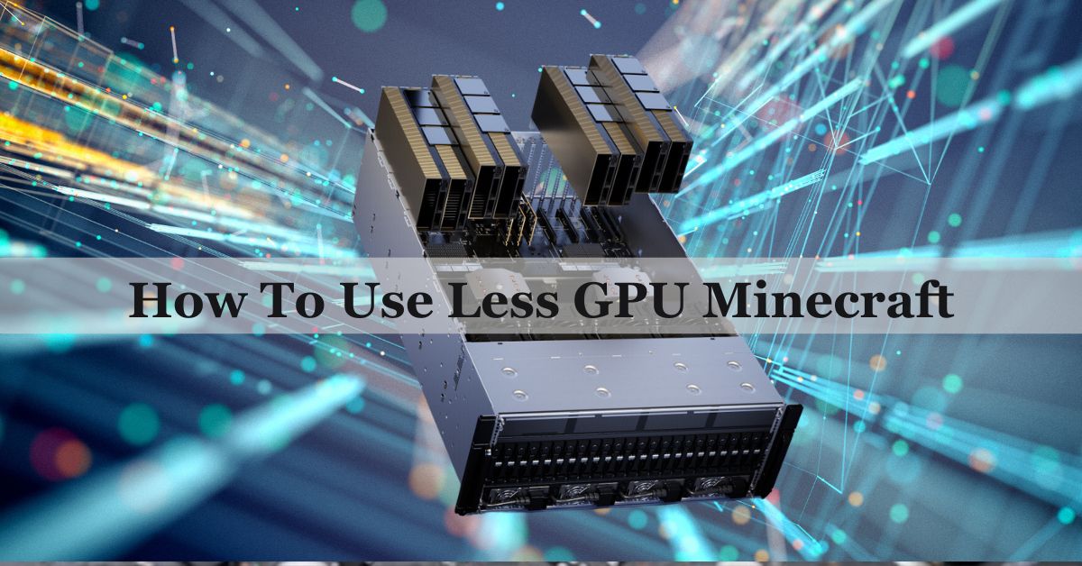 How To Use Less GPU Minecraft