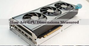 How Are GPU Dimensions Measured